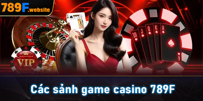 Các sảnh game casino 789F