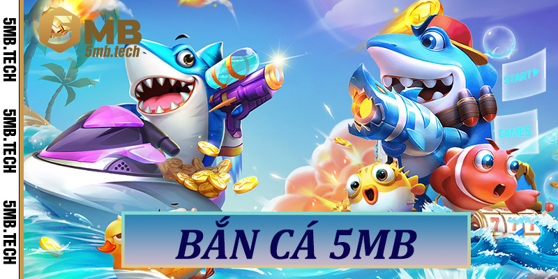 Bắn cá 5MB