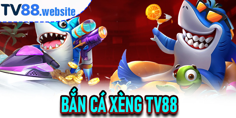 Bắn cá xèng TV88